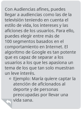 ¿verdadero o falso? las audiencias afines permiten a los anunciantes llegar a los usuarios que están buscando tus productos o servicios y que tienen intención de comprarlos.
