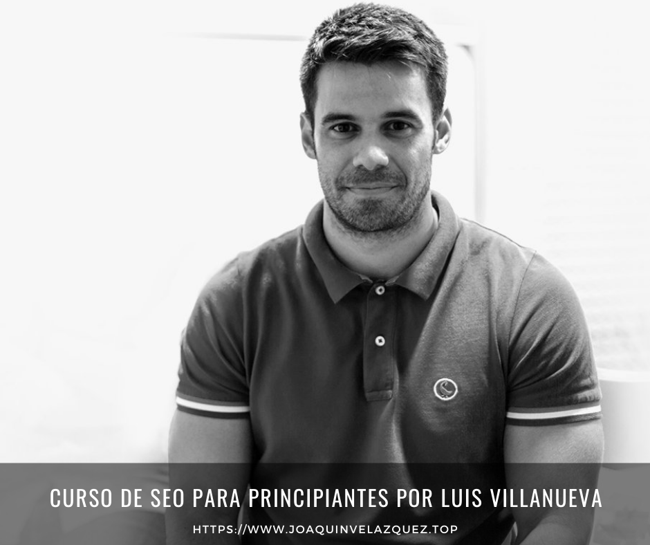 Curso de SEO para principiantes por Luis Villanueva