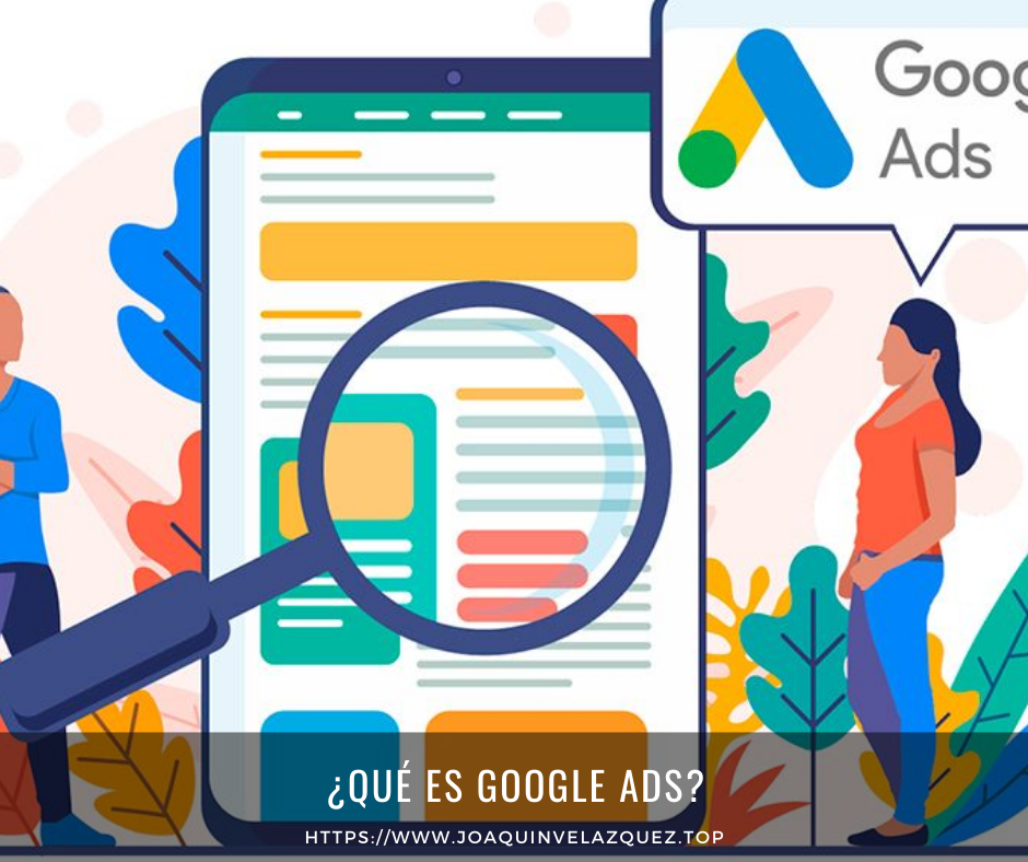 ¿Qué es Google ADS? En este artículo te explicare que es Google ADS, como funciona, donde puedes ver tus anuncios y alguna de sus principales características.