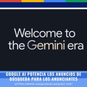 Google AI potencia los anuncios de búsqueda para los anunciantes