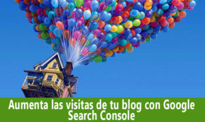 Aumenta las visitas de tu blog con Google Search Console