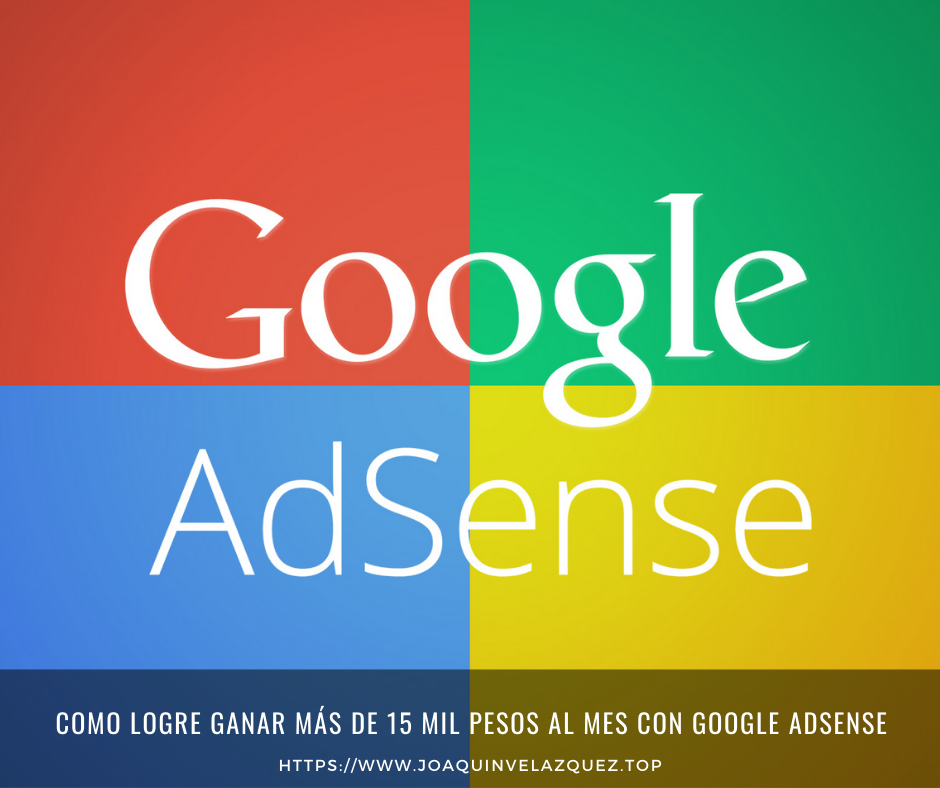 Como logre ganar más de 15 mil pesos al mes con Google Adsense